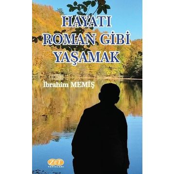 Hayatı Roman Gibi Yaşamak - İbrahim Memiş