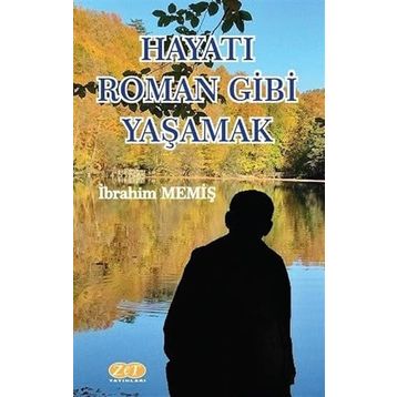 Hayatı Roman Gibi Yaşamak - İbrahim Memiş