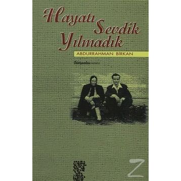 HAYATI SEVDIK YILMADIK - ABDURRAHMAN BIRKAN