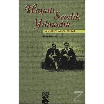 HAYATI SEVDIK YILMADIK - ABDURRAHMAN BIRKAN