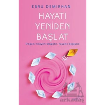 Hayatı Yeniden Başlat - Ebru Demirhan
