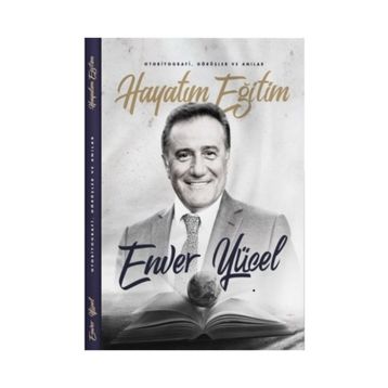 Hayatım Eğitim - Enver Yücel