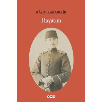 HAYATIM - KÂZIM KARABEKIR