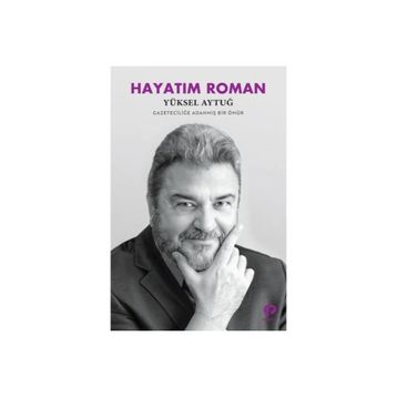 Hayatım Roman - Yüksel Aytuğ