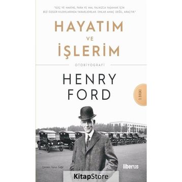 Hayatım Ve İşlerim - Henry Ford