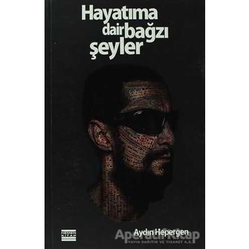 HAYATIMA DAIR BAĞZI ŞEYLER - GENEL
