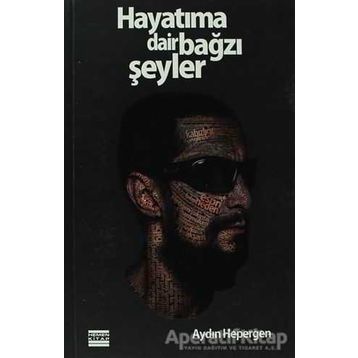 HAYATIMA DAIR BAĞZI ŞEYLER - GENEL