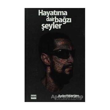 HAYATIMA DAIR BAĞZI ŞEYLER - GENEL