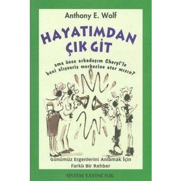 HAYATIMDAN ÇIK GIT - ANTHONY E. WOLF
