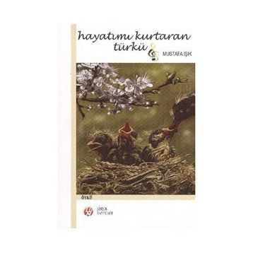 Hayatımı Kurtaran Türkü - Mustafa Işık