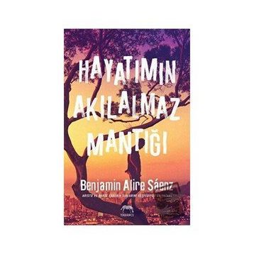 Hayatımın Akılalmaz Mantığı - Benjamin Alire Saenz