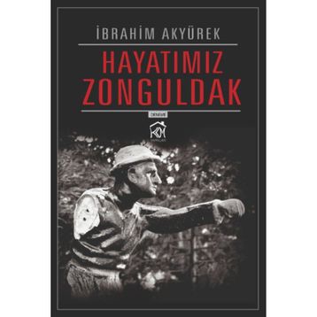 Hayatımız Zonguldak - İbrahim Akyürek