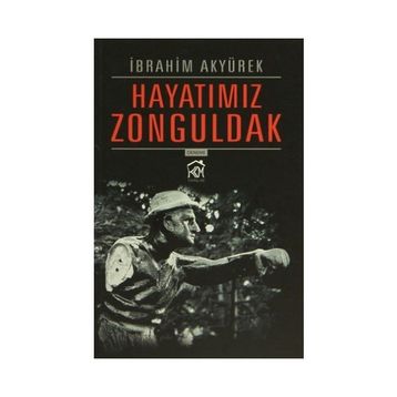 Hayatımız Zonguldak - İbrahim Akyürek