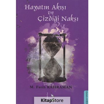 Hayatın Akışı ve Çizdiği Nakşı - M. Fatih Kahraman