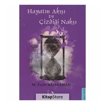 Hayatın Akışı ve Çizdiği Nakşı - M. Fatih Kahraman