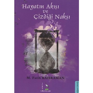Hayatın Akışı ve Çizdiği Nakşı - M. Fatih Kahraman