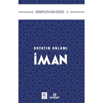 Hayatın Anlamı İman - Ensar Neşriyat