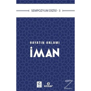 Hayatın Anlamı İman - Ensar Neşriyat