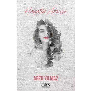 Hayatın Arzusu - Arzu Yılmaz