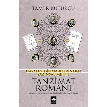 Hayatın Dinamiklerinden Yazınsal Metne Tanzimat Romanı - Tamer Kütükçü