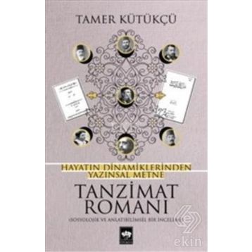 Hayatın Dinamiklerinden Yazınsal Metne Tanzimat Romanı - Tamer Kütükçü