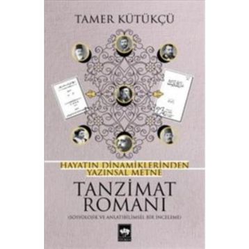 Hayatın Dinamiklerinden Yazınsal Metne Tanzimat Romanı - Tamer Kütükçü