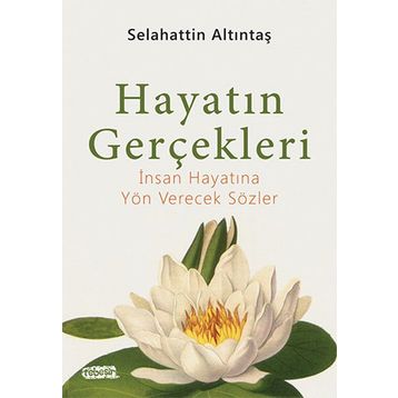 Hayatın Gerçekleri - Selahattin Altıntaş