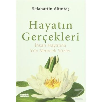 Hayatın Gerçekleri - Selahattin Altıntaş