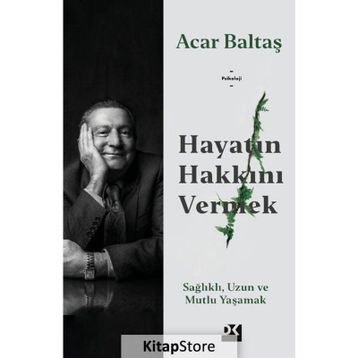 Hayatın Hakkını Vermek - Acar Baltaş