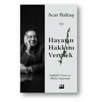 Hayatın Hakkını Vermek - Acar Baltaş