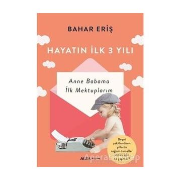 Hayatın İlk 3 Yılı - Bahar Eriş