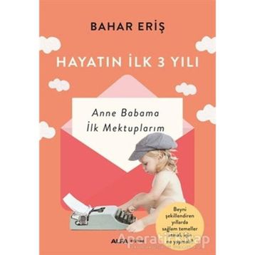Hayatın İlk 3 Yılı - Bahar Eriş