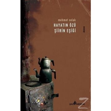 Hayatın Özü Şiirin Eşiği - Mehmet Solak