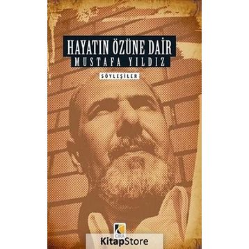 Hayatın Özüne Dair - Mustafa Ayyıldız