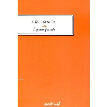 HAYATIN PEŞİNDE - UĞUR SENCER