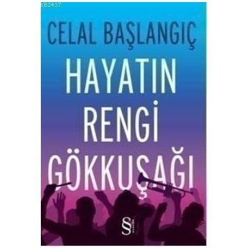 Hayatın Rengi Gökkuşağı - Celal Başlangıç