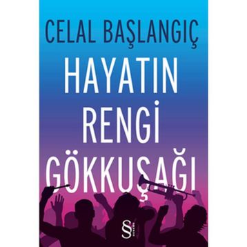 Hayatın Rengi Gökkuşağı - Celal Başlangıç