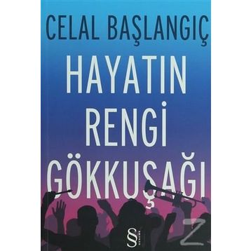 Hayatın Rengi Gökkuşağı - Celal Başlangıç