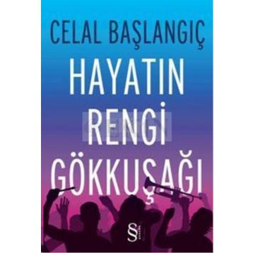 Hayatın Rengi Gökkuşağı - Celal Başlangıç