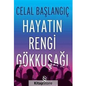 Hayatın Rengi Gökkuşağı - Celal Başlangıç