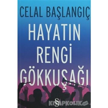 Hayatın Rengi Gökkuşağı - Celal Başlangıç