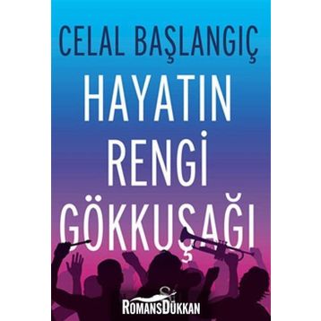 Hayatın Rengi Gökkuşağı - Celal Başlangıç