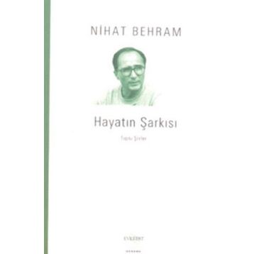 Hayatın Şarkısı Toplu Şiirler - Nihat Behram