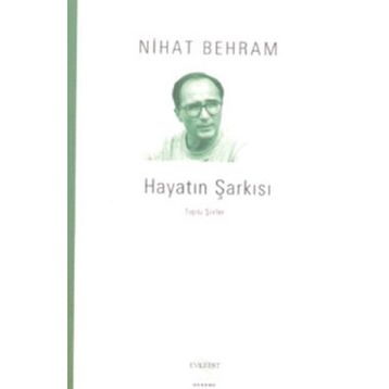 Hayatın Şarkısı Toplu Şiirler - Nihat Behram