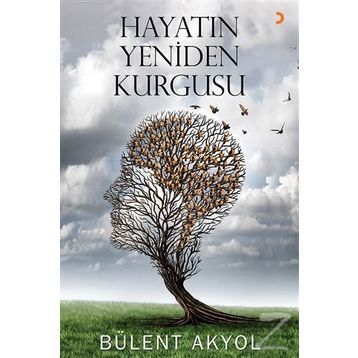 Hayatın Yeniden Kurgusu - Bülent Akyol