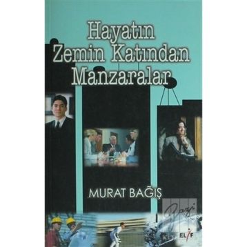 HAYATIN ZEMIN KATINDAN MANZARALAR - MURAT BAĞIŞ