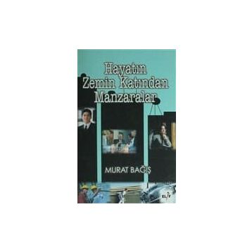 HAYATIN ZEMIN KATINDAN MANZARALAR - MURAT BAĞIŞ
