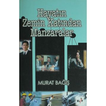 HAYATIN ZEMIN KATINDAN MANZARALAR - MURAT BAĞIŞ