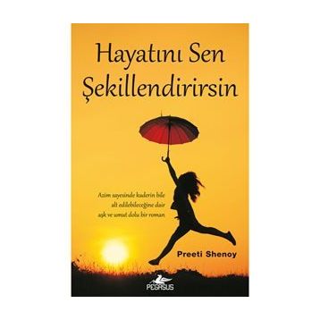 Hayatını Sen Şekillendirirsin - Preeti Shenoy