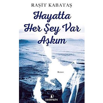 Hayatta Her Şey Var Aşkım - Raşit Kabataş